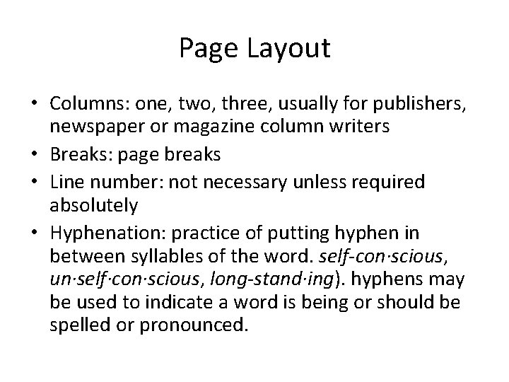 Page Layout • Columns: one, two, three, usually for publishers, newspaper or magazine column Page Layout • Columns: one, two, three, usually for publishers, newspaper or magazine column