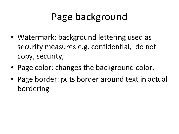 Page background • Watermark: background lettering used as security measures e. g. confidential, do Page background • Watermark: background lettering used as security measures e. g. confidential, do