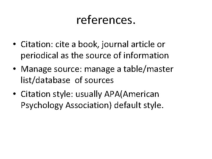 references. • Citation: cite a book, journal article or periodical as the source of references. • Citation: cite a book, journal article or periodical as the source of