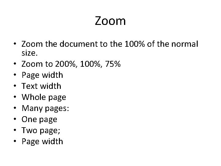 Zoom • Zoom the document to the 100% of the normal size. • Zoom Zoom • Zoom the document to the 100% of the normal size. • Zoom