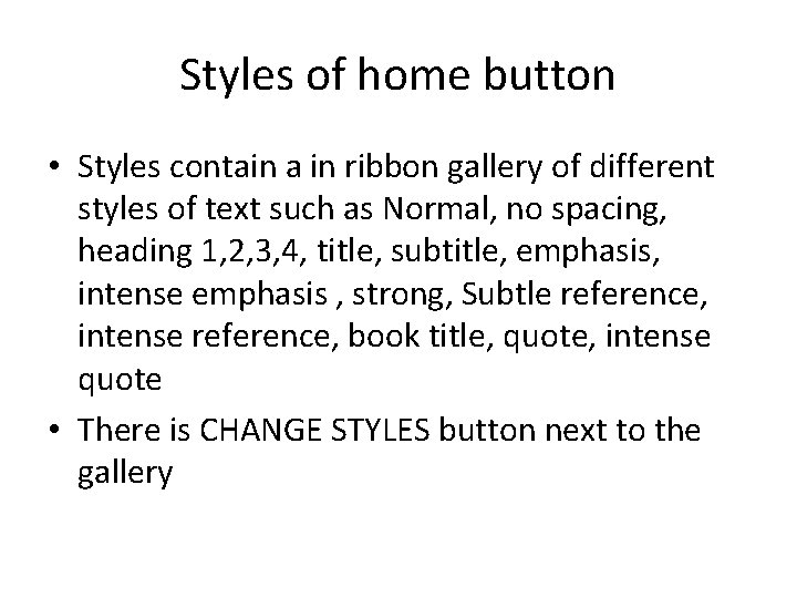 Styles of home button • Styles contain a in ribbon gallery of different styles Styles of home button • Styles contain a in ribbon gallery of different styles