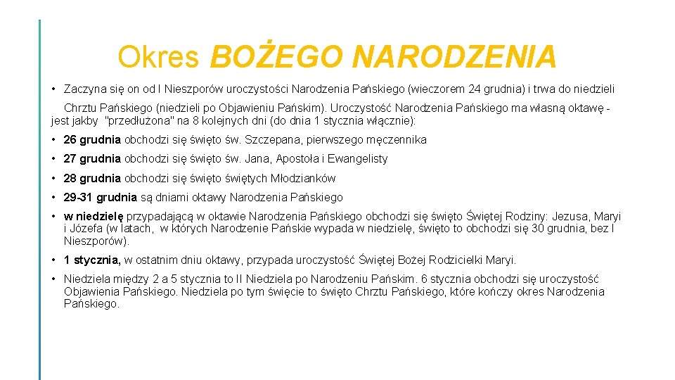 Okres BOŻEGO NARODZENIA • Zaczyna się on od I Nieszporów uroczystości Narodzenia Pańskiego (wieczorem