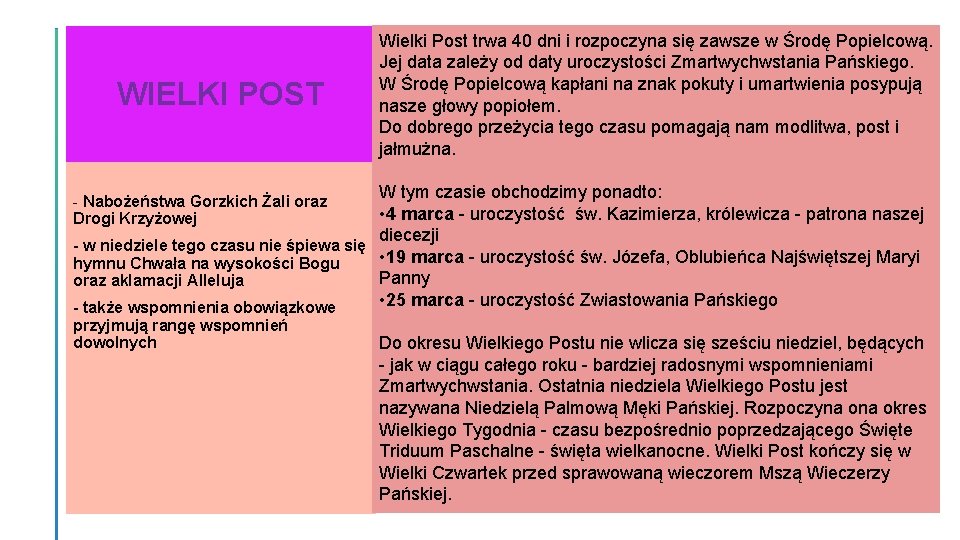 WIELKI POST Wielki Post trwa 40 dni i rozpoczyna się zawsze w Środę Popielcową.