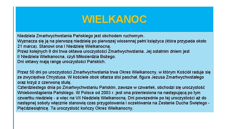 WIELKANOC Niedziela Zmartwychwstania Pańskiego jest obchodem ruchomym. Wyznacza się ją na pierwszą niedzielę po