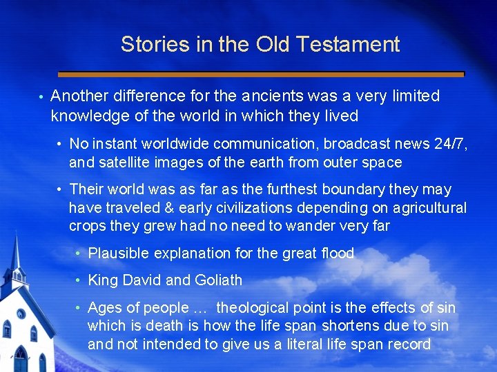 Stories in the Old Testament Another difference for the ancients was a very limited