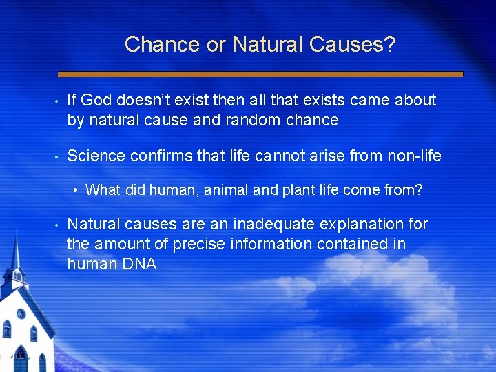 Chance or Natural Causes? • If God doesn’t exist then all that exists came
