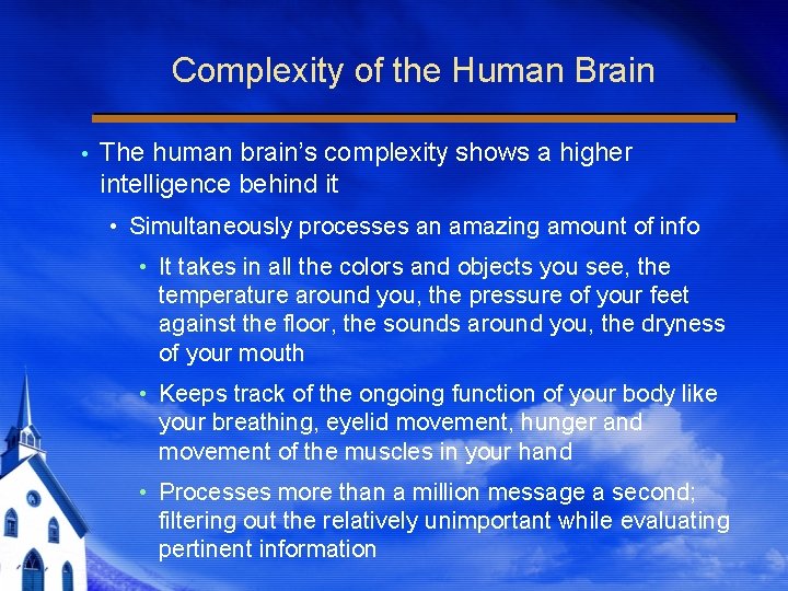Complexity of the Human Brain The human brain’s complexity shows a higher intelligence behind