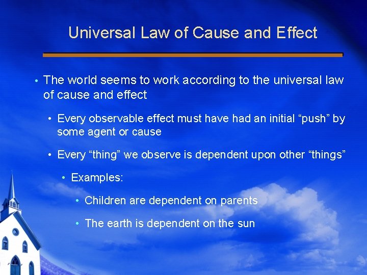 Universal Law of Cause and Effect The world seems to work according to the