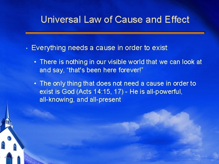 Universal Law of Cause and Effect • Everything needs a cause in order to