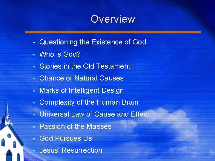 Overview Questioning the Existence of God Who is God? Stories in the Old Testament