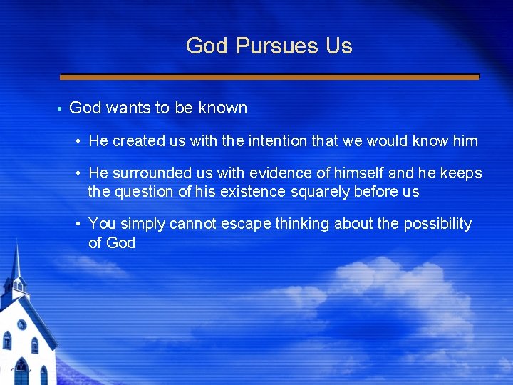 God Pursues Us God wants to be known • He created us with the