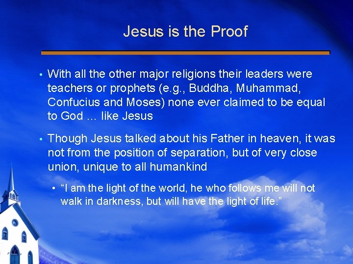 Jesus is the Proof With all the other major religions their leaders were teachers