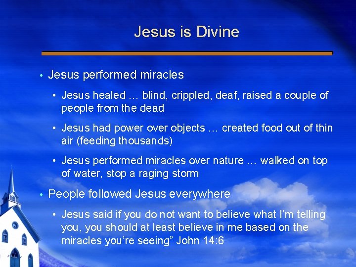 Jesus is Divine Jesus performed miracles • Jesus healed … blind, crippled, deaf, raised