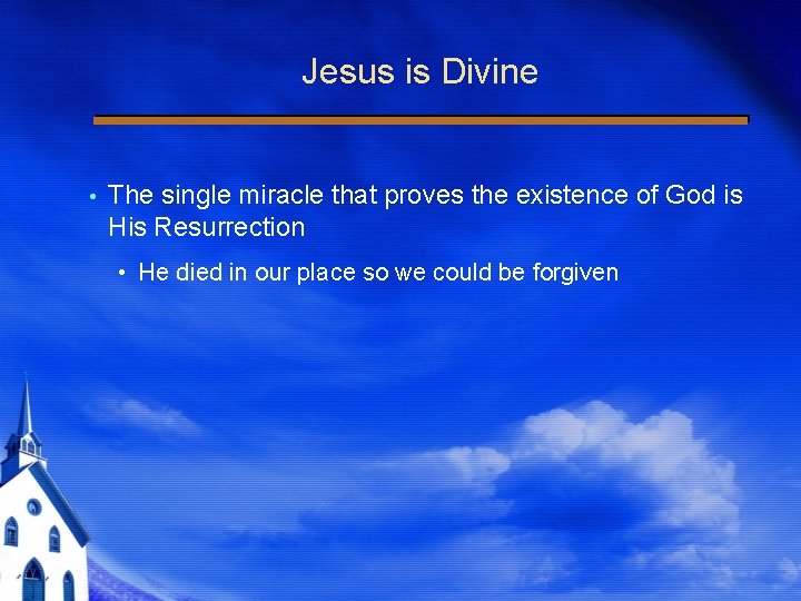 Jesus is Divine The single miracle that proves the existence of God is His