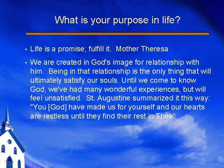 What is your purpose in life? Life is a promise; fulfill it. Mother Theresa
