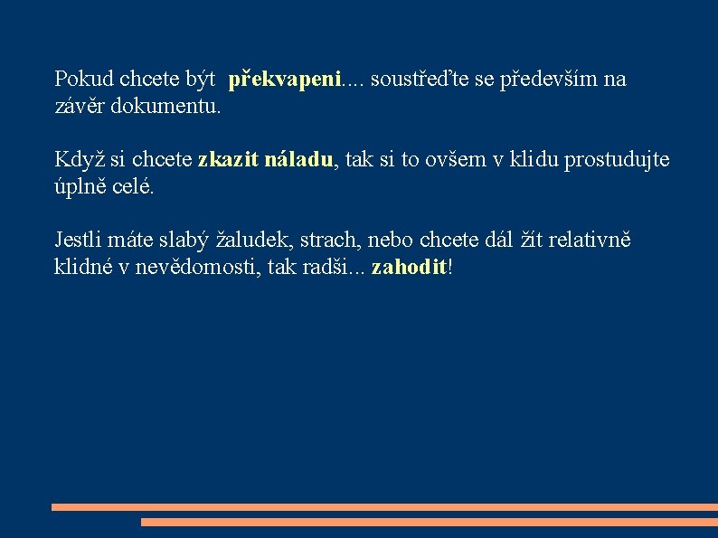 Pokud chcete být překvapeni. . soustřeďte se především na závěr dokumentu. Když si chcete