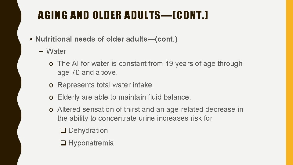 AGING AND OLDER ADULTS—(CONT. ) • Nutritional needs of older adults—(cont. ) – Water