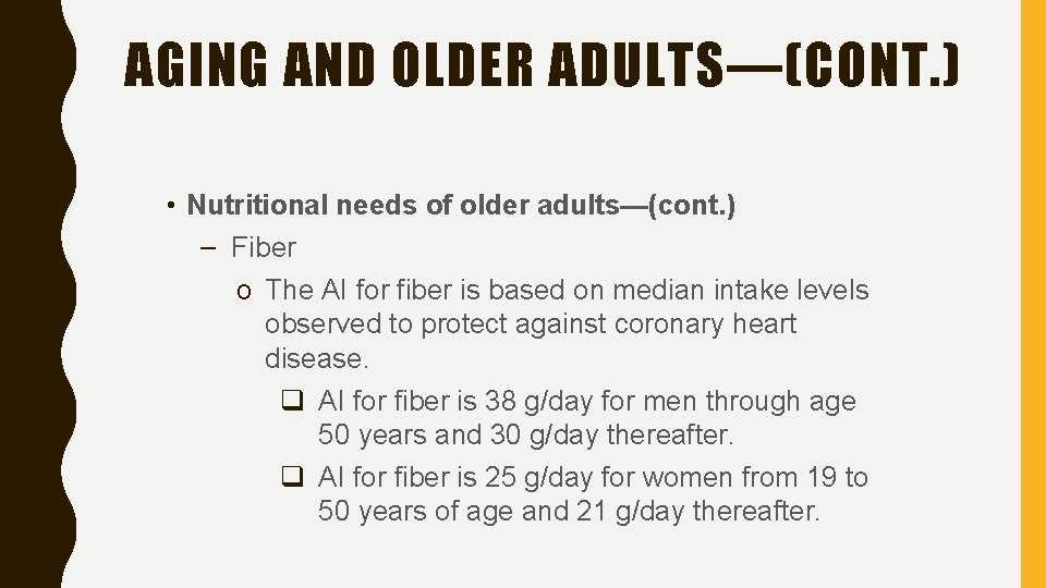 AGING AND OLDER ADULTS—(CONT. ) • Nutritional needs of older adults—(cont. ) – Fiber