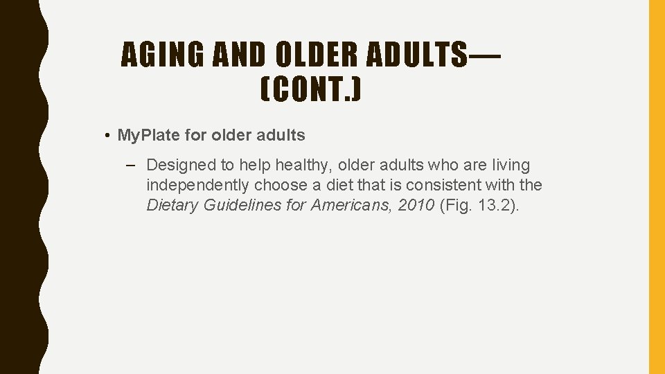 AGING AND OLDER ADULTS— (CONT. ) • My. Plate for older adults – Designed