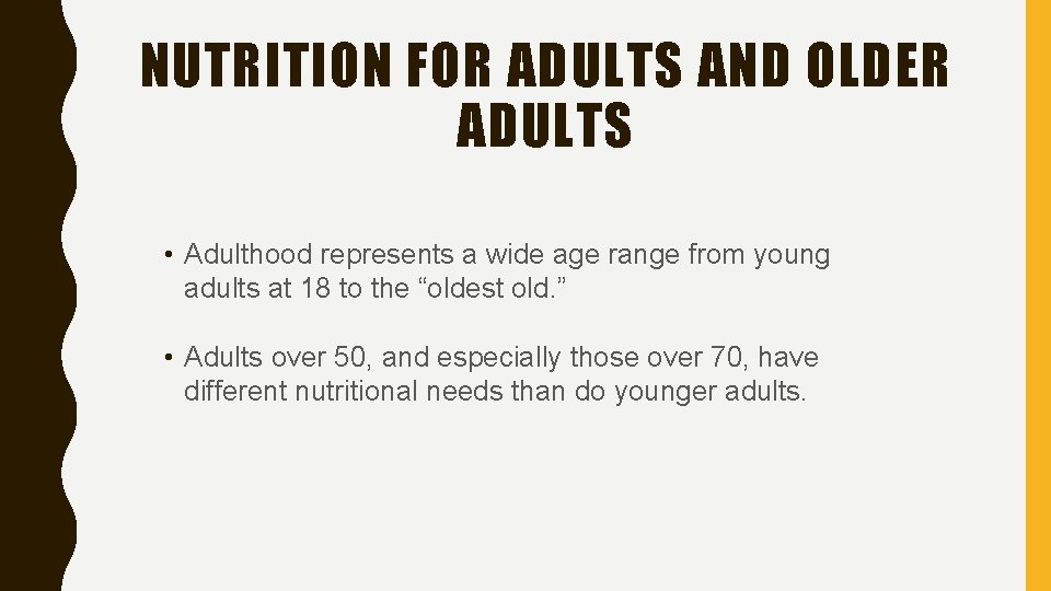 NUTRITION FOR ADULTS AND OLDER ADULTS • Adulthood represents a wide age range from