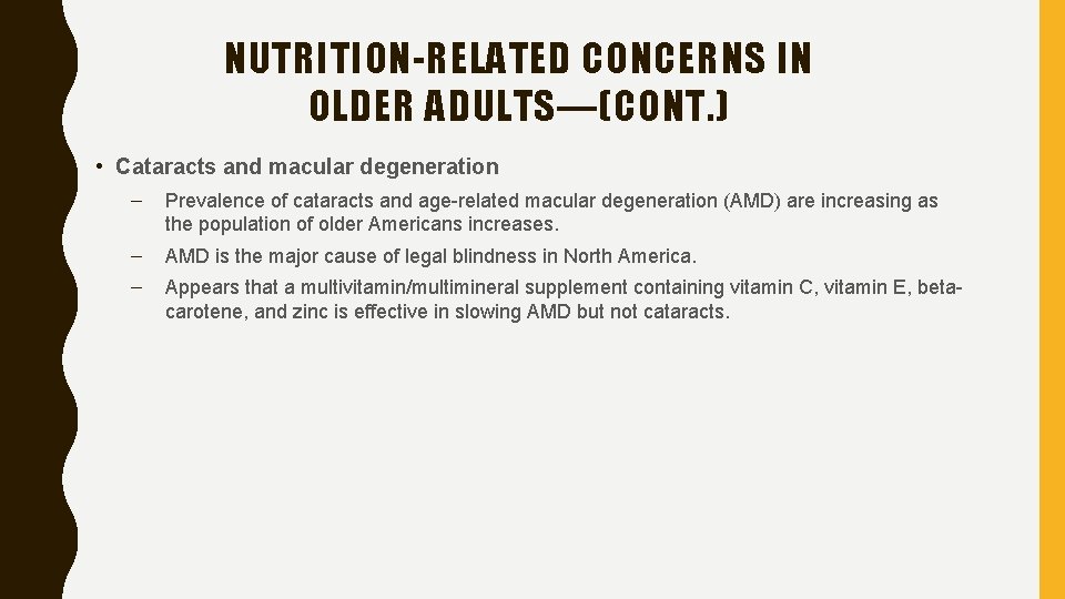 NUTRITION-RELATED CONCERNS IN OLDER ADULTS—(CONT. ) • Cataracts and macular degeneration – Prevalence of