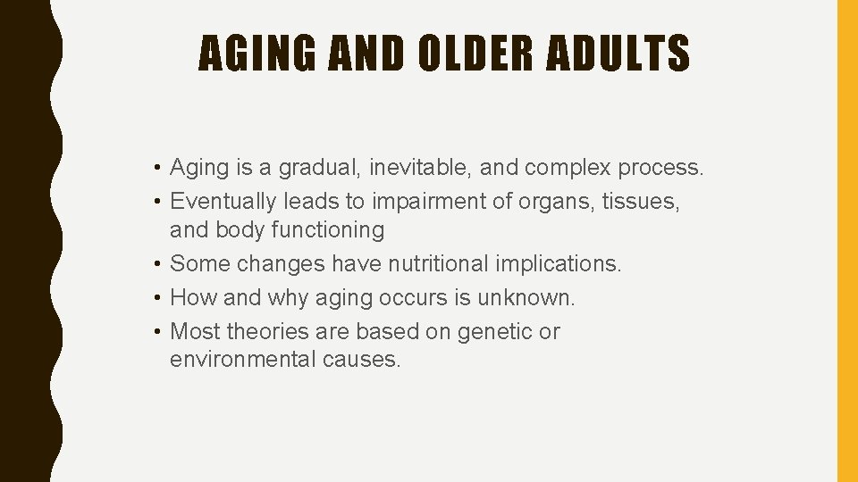 AGING AND OLDER ADULTS • Aging is a gradual, inevitable, and complex process. •