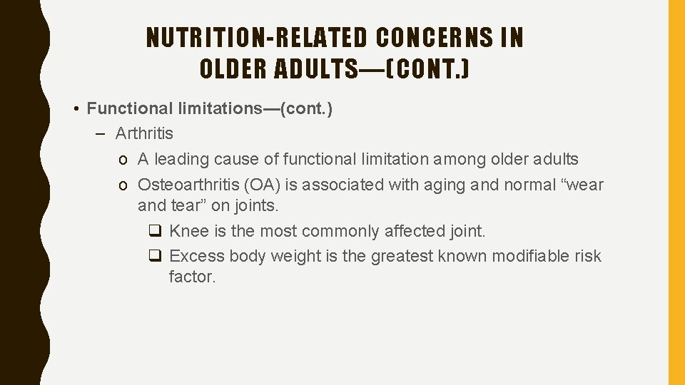 NUTRITION-RELATED CONCERNS IN OLDER ADULTS—(CONT. ) • Functional limitations—(cont. ) – Arthritis o A