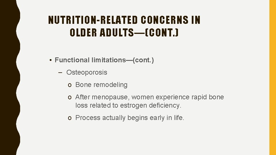 NUTRITION-RELATED CONCERNS IN OLDER ADULTS—(CONT. ) • Functional limitations—(cont. ) – Osteoporosis o Bone