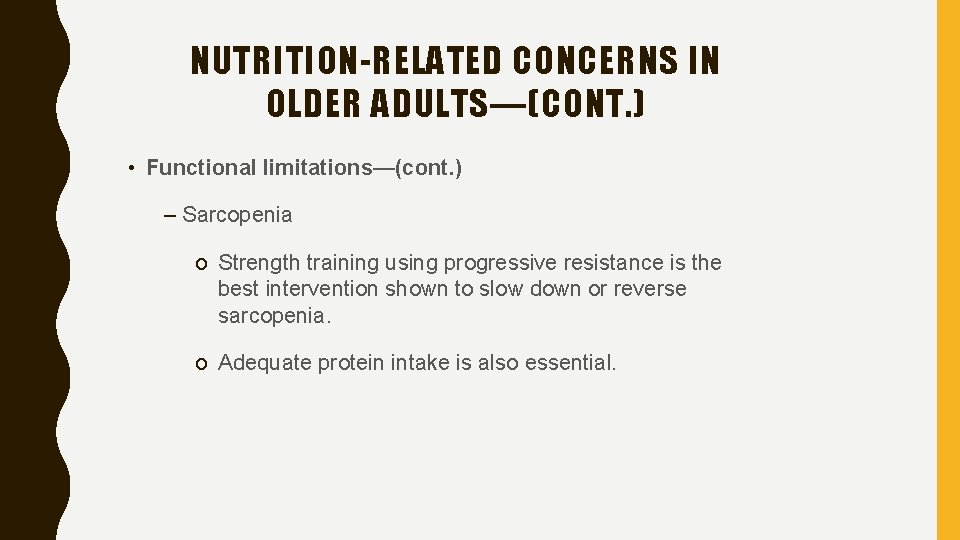 NUTRITION-RELATED CONCERNS IN OLDER ADULTS—(CONT. ) • Functional limitations—(cont. ) – Sarcopenia o Strength