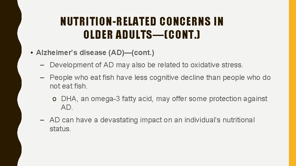 NUTRITION-RELATED CONCERNS IN OLDER ADULTS—(CONT. ) • Alzheimer’s disease (AD)—(cont. ) – Development of