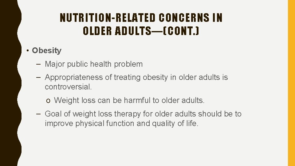 NUTRITION-RELATED CONCERNS IN OLDER ADULTS—(CONT. ) • Obesity – Major public health problem –