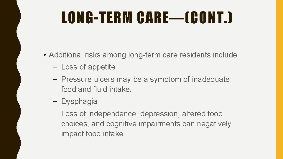 LONG-TERM CARE—(CONT. ) • Additional risks among long-term care residents include – Loss of