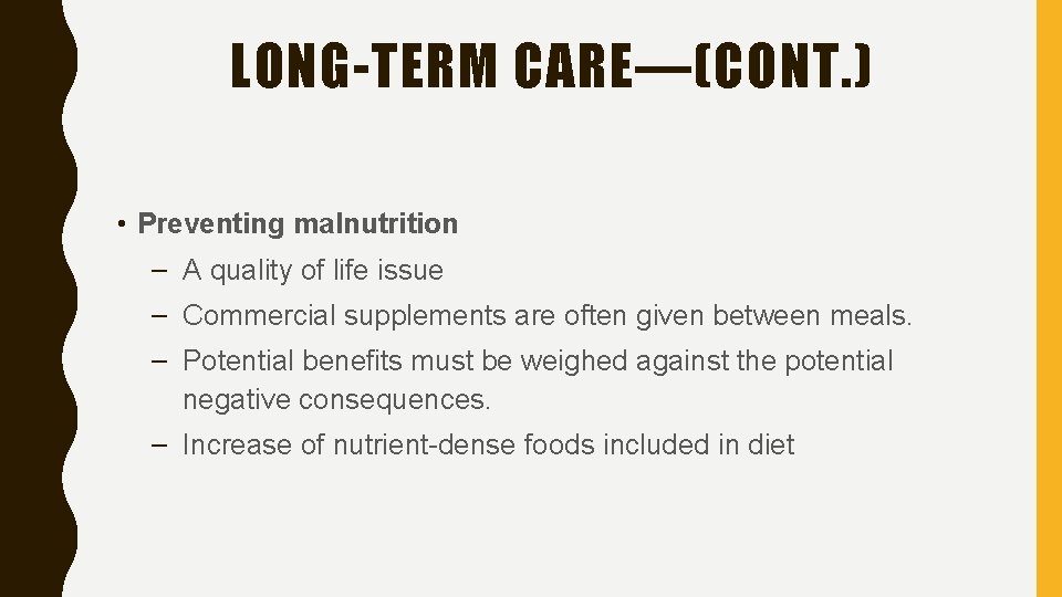 LONG-TERM CARE—(CONT. ) • Preventing malnutrition – A quality of life issue – Commercial