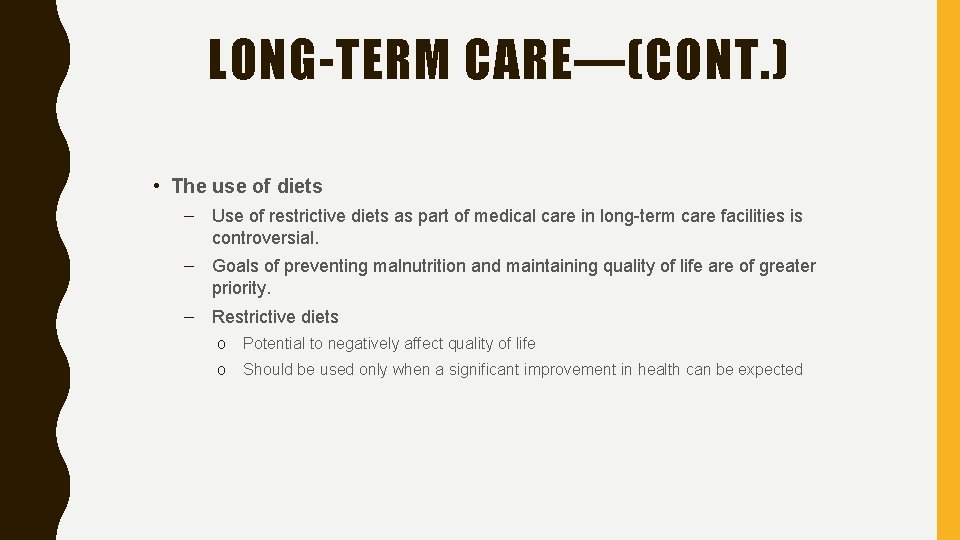 LONG-TERM CARE—(CONT. ) • The use of diets – Use of restrictive diets as