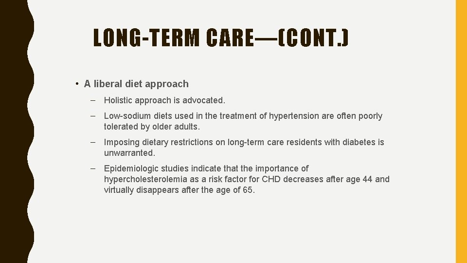 LONG-TERM CARE—(CONT. ) • A liberal diet approach – Holistic approach is advocated. –