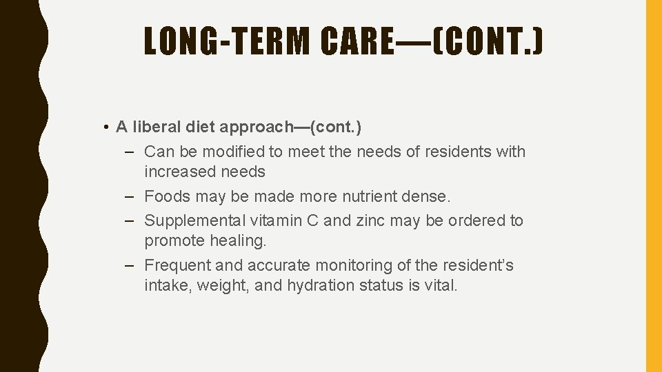 LONG-TERM CARE—(CONT. ) • A liberal diet approach—(cont. ) – Can be modified to