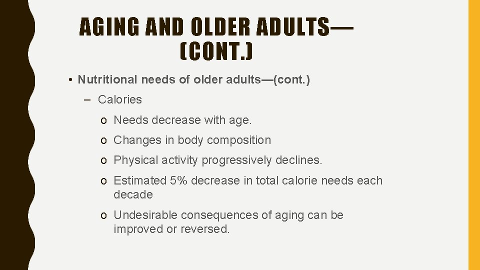 AGING AND OLDER ADULTS— (CONT. ) • Nutritional needs of older adults—(cont. ) –