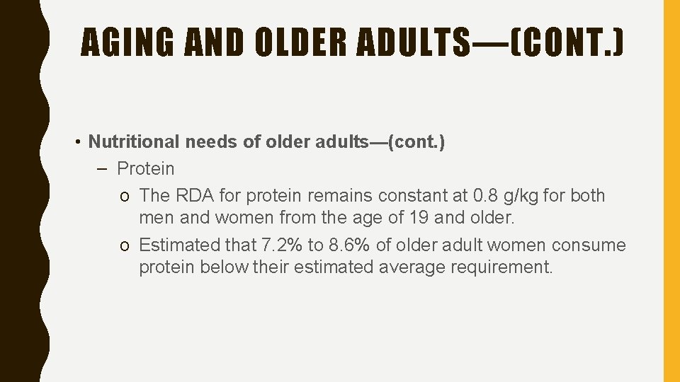 AGING AND OLDER ADULTS—(CONT. ) • Nutritional needs of older adults—(cont. ) – Protein