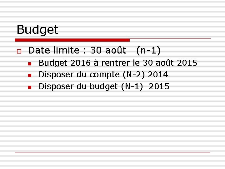 Budget o Date limite : 30 août n n n (n-1) Budget 2016 à