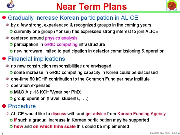 Near Term Plans l Gradually increase Korean participation in ALICE ð by a few