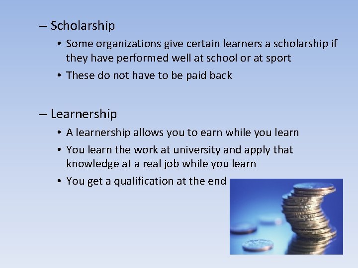 – Scholarship • Some organizations give certain learners a scholarship if they have performed
