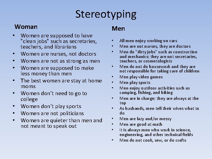 Stereotyping Woman • Women are supposed to have "clean jobs" such as secretaries, teachers,