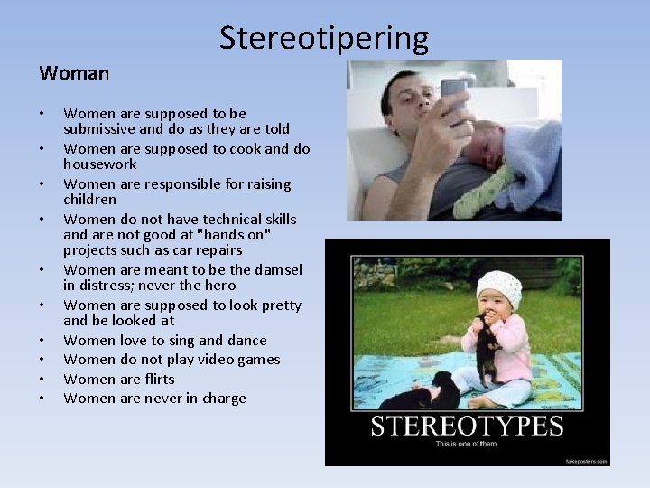 Woman • • • Stereotipering Women are supposed to be submissive and do as