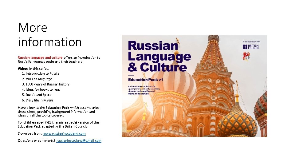 More information Russian language and culture offers an introduction to Russia for young people