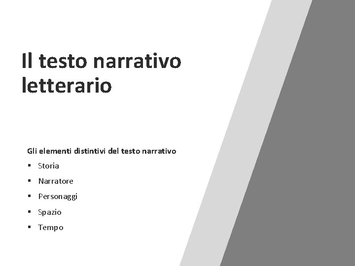 Il testo narrativo letterario Gli elementi distintivi del testo narrativo § Storia § Narratore