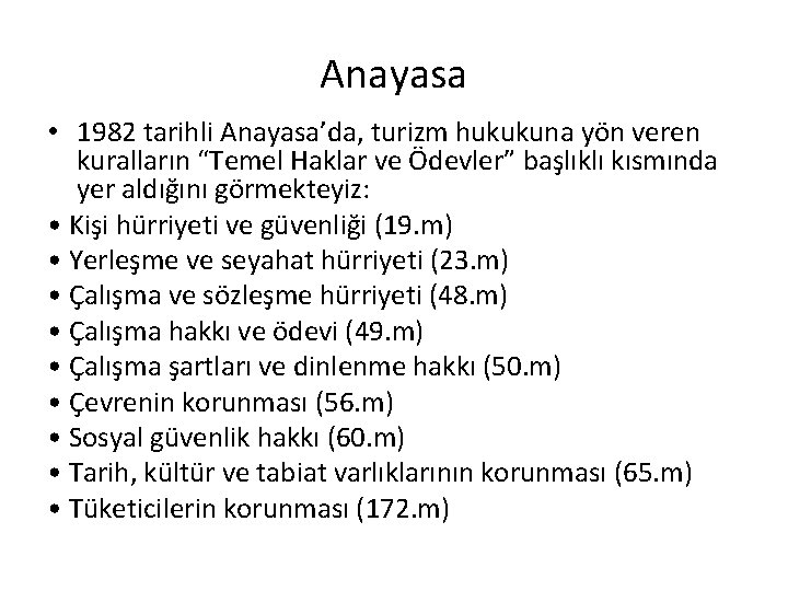 Anayasa • 1982 tarihli Anayasa’da, turizm hukukuna yön veren kuralların “Temel Haklar ve Ödevler”