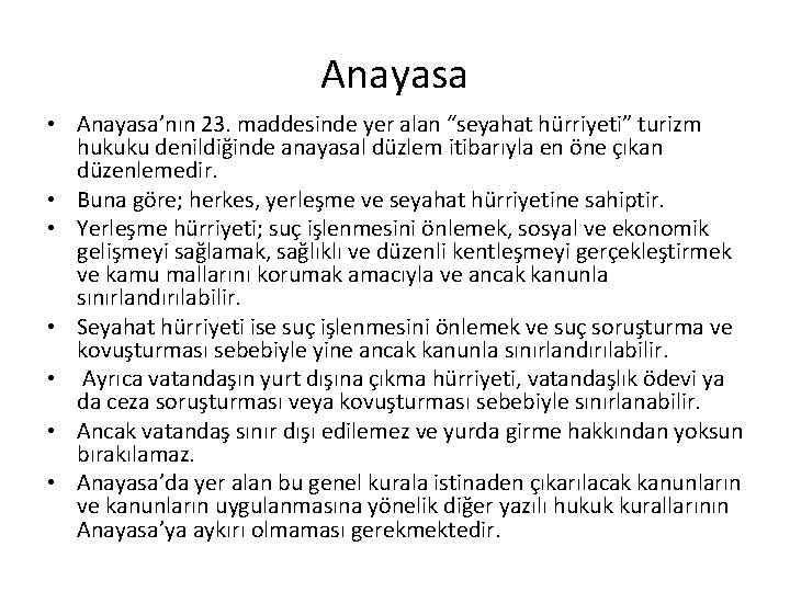 Anayasa • Anayasa’nın 23. maddesinde yer alan “seyahat hürriyeti” turizm hukuku denildiğinde anayasal düzlem