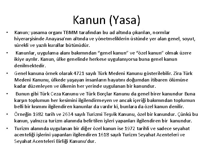 Kanun (Yasa) • • • Kanun; yasama organı TBMM tarafından bu ad altında çıkarılan,