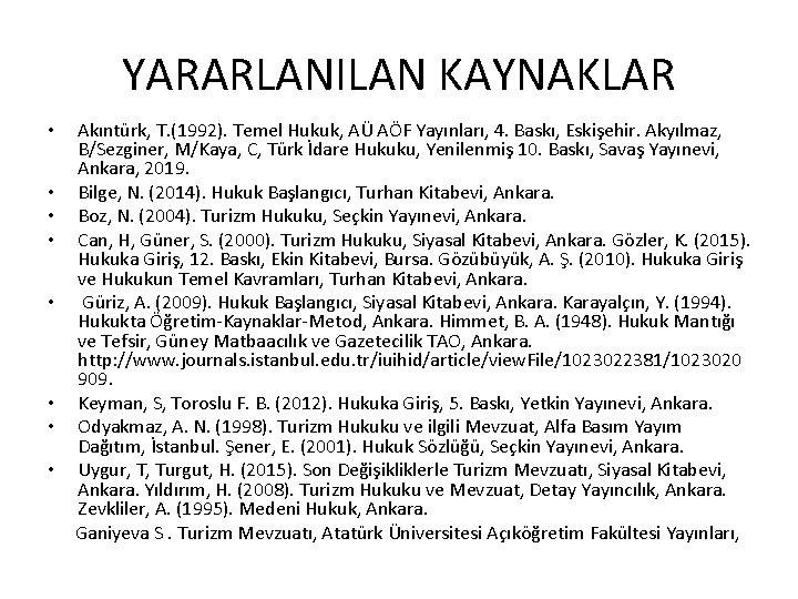 YARARLANILAN KAYNAKLAR • • Akıntürk, T. (1992). Temel Hukuk, AÜ AÖF Yayınları, 4. Baskı,