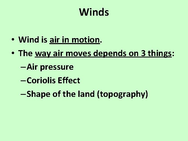 Winds • Wind is air in motion. • The way air moves depends on